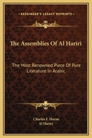 The Assemblies Of Al Hariri: The Most Renowned Piece Of Pure Literature In Arabic 1169216145 Book Cover