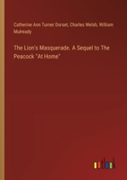The Lion's Masquerade. A Sequel to The Peacock "At Home" 3385332826 Book Cover