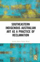 Southeastern Indigenous Australian Art as a Practice of Reclamation 1041151330 Book Cover