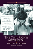 The Civil Rights Movement: Facts and Fictions 1440871329 Book Cover