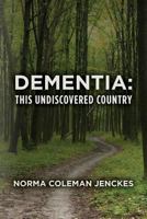 DEMENTIA: This Undiscovered Country 0615845592 Book Cover