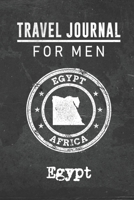 Travel Journal for Men Egypt: 6x9 Travel Notebook or Diary with prompts, Checklists and Bucketlists perfect gift for your Trip to Egypt for every your Man, Husband or Boyfriend 1712768395 Book Cover