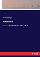 Borderland: a country-town chronicle Volume 3 3337344259 Book Cover