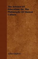 The science of education; or, The philosophy of human culture 3337370217 Book Cover