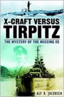 X-Craft Versus Tirpitz: The Mystery of the Missing X5 075094112X Book Cover