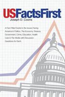 USFactsFirst: A Fact-Filled Guide to the Issues Facing America in Politics, The Economy, Finance, Government, Crime, Education, Health Care & The Media with Discussion Questions for Each. 0692286977 Book Cover
