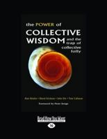 The Power of Collective Wisdom: And the Trap of Collective Folly 1576754456 Book Cover