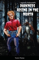 Legends Reborn #1:: Darkness Rising In The North 1387767488 Book Cover