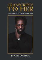 Transcripts to Her: Love Notes to my Future Wife 1483482723 Book Cover