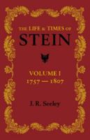 Life and Times of Stein: Or, Germany and Prussia in the Napoleonic Age; Vol. 1 134297879X Book Cover