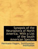 Synopsis of the Neuroptera of North America: With a List of the South American Species 1014721725 Book Cover