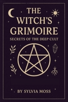 The Witch's Grimoire: Secrets of the Deep Craft B0FX8RXJ87 Book Cover