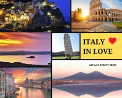 Italy in Love: The Very Best Italy's Pics: The Very Best Italy's Pics! 1801874441 Book Cover