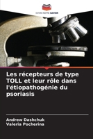 Les récepteurs de type TOLL et leur rôle dans l'étiopathogénie du psoriasis (French Edition) 6202438665 Book Cover
