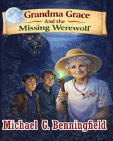 Grandma Grace: And the Missing Werewolf 1736827049 Book Cover