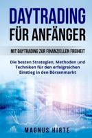 Daytrading für Anfänger: Mit Daytrading zur finanziellen Freiheit. Die besten Strategien, Methoden und Techniken für den erfolgreichen Einstieg 1976559944 Book Cover