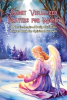 Short Visualized Prayers for Women: A Nordic-Inspired Daily Christian Prayer Book for Spiritual Growth B0F2J656YD Book Cover