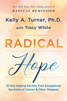 Radical Hope: 10 Key Healing Factors from Exceptional Survivors of Cancer & Other Diseases 1401965245 Book Cover