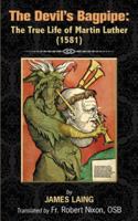The Devil's Bagpipe: The True Life of Martin Luther 1962639428 Book Cover