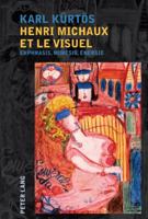 Henri Michaux Et Le Visuel: Ekphrasis, Mimèsis, Énergie 3039116851 Book Cover