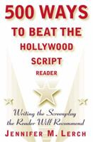 500 Ways to Beat the Hollywood Script Reader: Writing the Screenplay the Reader Will Recommend 0684856409 Book Cover