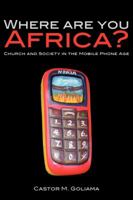 Where are you Africa? Church and Society in the Mobile Phone Age 9956578452 Book Cover
