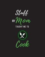 Stuff My Mom Taught Me to Cook: Recipe Collection Book B0851KXFFH Book Cover