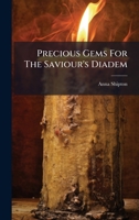 Precious Gems For The Saviour's Diadem 1024693368 Book Cover