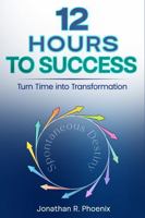 12 Hours To Success: Turn Time into Transformation B0FP9BKP3J Book Cover