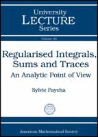 Regularised Integrals, Sums, and Traces: An Analytic Point of View 0821853678 Book Cover