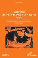 L'odyssée de l'Activité Physique Adaptée (APA): Sociohistoire d'un concept polysémique (1972 A 2021) (Mouvement Des Savoirs) (French Edition) 2343243824 Book Cover