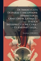 De Immaculata Deiparae Conceptione Hymnologia Graecorum...latina Et Italica Interpretatione Cura --- Et Josephi Cozza... 1247641678 Book Cover