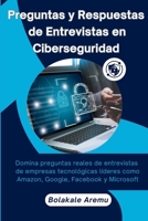 Preguntas y Respuestas de Entrevistas en Ciberseguridad: Domina preguntas reales de entrevistas de empresas tecnológicas líderes como Amazon, Google, Facebook y Microsoft (Spanish Edition) B0FJ8GHBT3 Book Cover