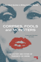 Corpses, Fools and Monsters: An Examination of Trans Film Images in Cinema 1914420586 Book Cover