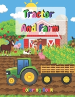 Tractor And Farm Coloring Book: Fun And Education For 4-8 Kids B08TZK8S42 Book Cover