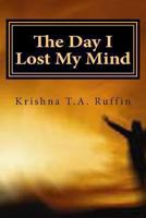 The Day I Lost My Mind 1493699091 Book Cover