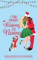 I Saw Mommy Kissing the Nanny: A Holiday Romance (The Holidays with You) B0BPWJ5P2V Book Cover