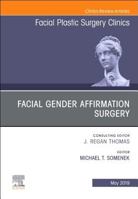 Facial Gender Affirmation Surgery, an Issue of Facial Plastic Surgery Clinics of North America, Volume 27-2 0323655211 Book Cover