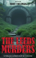 The Leeds Murders 1917640501 Book Cover