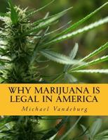 Why Marijuana Is Legal in America 1478185902 Book Cover