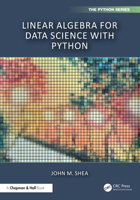 Linear Algebra for Data Science with Python (Chapman & Hall/CRC The Python Series) 1032659165 Book Cover