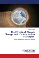The Effects of Climate Change and It's Adaptation Strategies: In the Niger Delta Region of Nigeria 6204752669 Book Cover