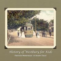 History of Westbury for Kids 1450050891 Book Cover