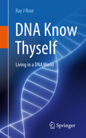 DNA Know Thyself: Living in a DNA World 9819783801 Book Cover