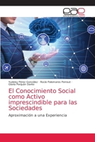 El Conocimiento Social como Activo imprescindible para las Sociedades 6203033316 Book Cover