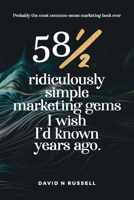 581/2 Ridiculously Simple Marketing Gems I Wish I'd Known Years Ago: Quick, easy, low-cost profit-boosters that will cost you very little but produce 1962380874 Book Cover