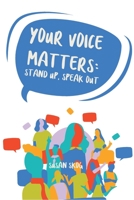 Your Voice Matters: Stand Up, Speak Out 0975869620 Book Cover