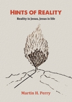 Hints of Reality: Reality is Jesus, Jesus is life 1911697064 Book Cover