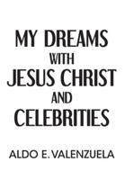 My Dreams with Jesus Christ and Celebrities B0G48GXYS2 Book Cover