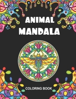 Animal Mandala Coloring Book: 50 Zentangle Coloring Book for Kids and Adults Chicken, Lion, Lama, Turtle and More for Stress Relief B08L416XHW Book Cover